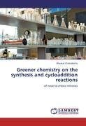 Greener chemistry on the synthesis and cycloaddition reactions