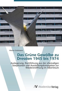 Das Grüne Gewölbe zu Dresden 1945 bis 1974