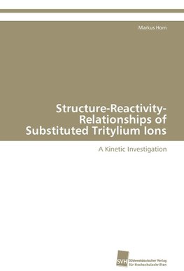 Structure-Reactivity-Relationships of Substituted Tritylium Ions
