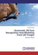 Automatic 3D Face Recognition And Modeling From 2D Images