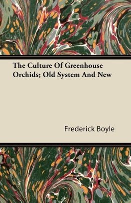 The Culture Of Greenhouse Orchids; Old System And New