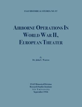 Airborne Operations in World War II (USAF Historical Studies, no.97)