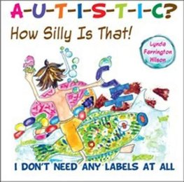 Autistic? How Silly Is That!