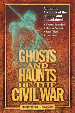 The Ghosts and Haunts of the Civil War