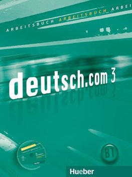 deutsch.com 3. Arbeitsbuch mit Audio-CD zum Arbeitsbuch