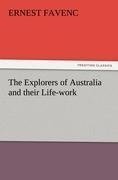 The Explorers of Australia and their Life-work