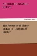 The Romance of Elaine Sequel to "Exploits of Elaine"