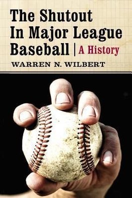 Wilbert, W:  The The Shutout in Major League Baseball