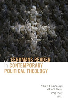 An Eerdmans Reader in Contemporary Political Theology