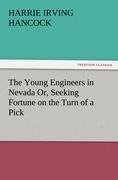 The Young Engineers in Nevada Or, Seeking Fortune on the Turn of a Pick