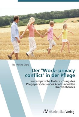 Der "Work- privacy conflict" in der Pflege