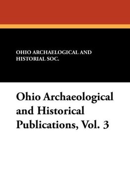 Ohio Archaeological and Historical Publications, Vol. 3