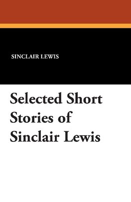 Selected Short Stories of Sinclair Lewis