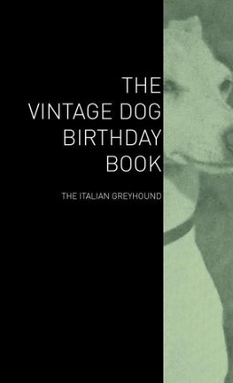 The Vintage Dog Birthday Book - The Italian Greyhound