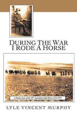 During the War I Rode a Horse