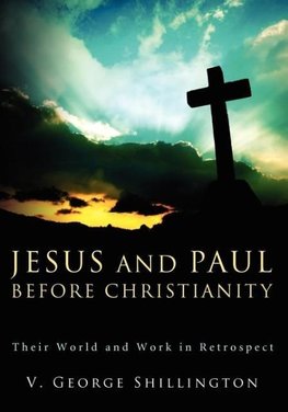 Jesus and Paul before Christianity
