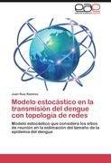 Modelo estocástico en la transmisión del dengue con topología de redes