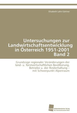 Untersuchungen zur Landwirtschaftsentwicklung in Österreich 1951-2001 Band 2