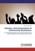 Identity, Anti-Colonialism & Community Resistance: