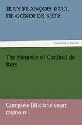 The Memoirs of Cardinal de Retz - Complete [Historic court memoirs]
