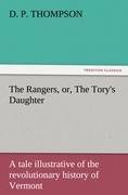 The Rangers, or, The Tory's Daughter A tale illustrative of the revolutionary history of Vermont