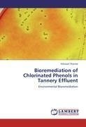 Bioremediation of Chlorinated Phenols in Tannery Effluent