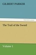The Trail of the Sword, Volume 1