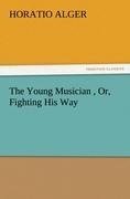 The Young Musician , Or, Fighting His Way