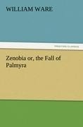 Zenobia or, the Fall of Palmyra