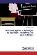 Teachers Speak: Challenges to Teachers' Initiative and Commitment