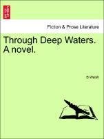 Through Deep Waters. A novel.