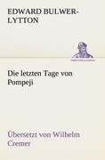 Die letzten Tage von Pompeji (Übersetzt von Wilhelm Cremer)