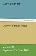 Diary of Samuel Pepys - Volume 18: September/October 1662