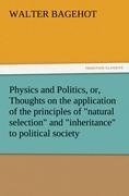 Physics and Politics, or, Thoughts on the application of the principles of "natural selection" and "inheritance" to political society