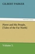 Pierre and His People, [Tales of the Far North], Volume 5.