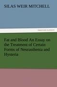 Fat and Blood An Essay on the Treatment of Certain Forms of Neurasthenia and Hysteria
