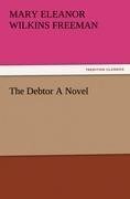 The Debtor A Novel