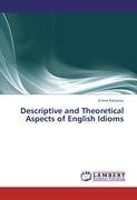 Descriptive and Theoretical Aspects of English Idioms