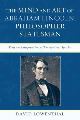 Mind and Art of Abraham Lincoln, Philosopher Statesman