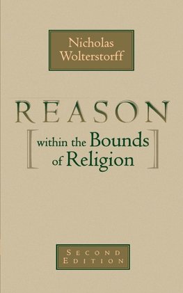 Reason within the Bounds of Religion