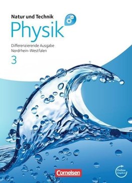 Natur und Technik - Physik 3. Schülerbuch mit Online-Angebot. Differenzierende Ausgabe Gesamtschule Nordrhein-Westfalen