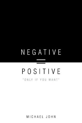 Negative = Positive