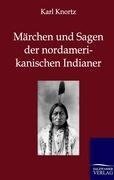 Märchen und Sagen der Nordamerikanischen Indianer