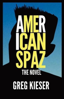 American Spaz The Novel