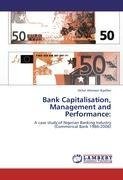 Bank Capitalisation, Management and Performance: