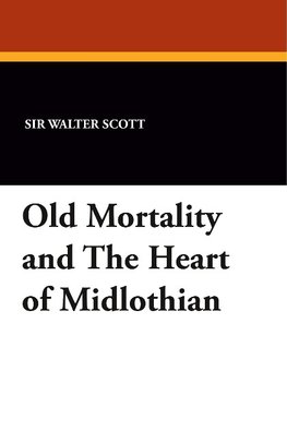Old Mortality and the Heart of Midlothian