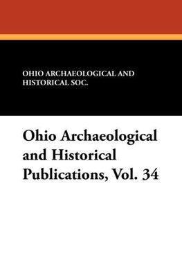 Ohio Archaeological and Historical Publications, Vol. 34