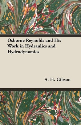Osborne Reynolds and His Work in Hydraulics and Hydrodynamics