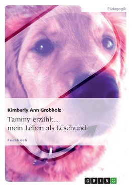Tammy erzählt... mein Leben als Lesehund