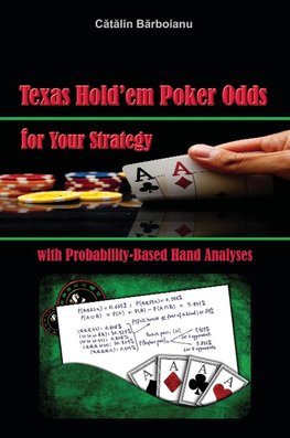 Texas Hold'em Poker Odds for Your Strategy, with Probability-Based Hand Analyses